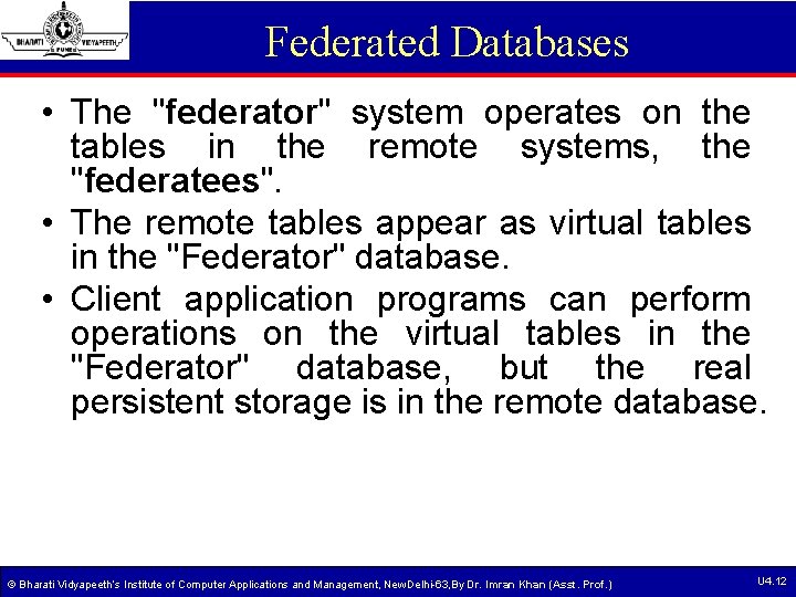 Federated Databases • The "federator" system operates on the tables in the remote systems, Federated Databases • The "federator" system operates on the tables in the remote systems,