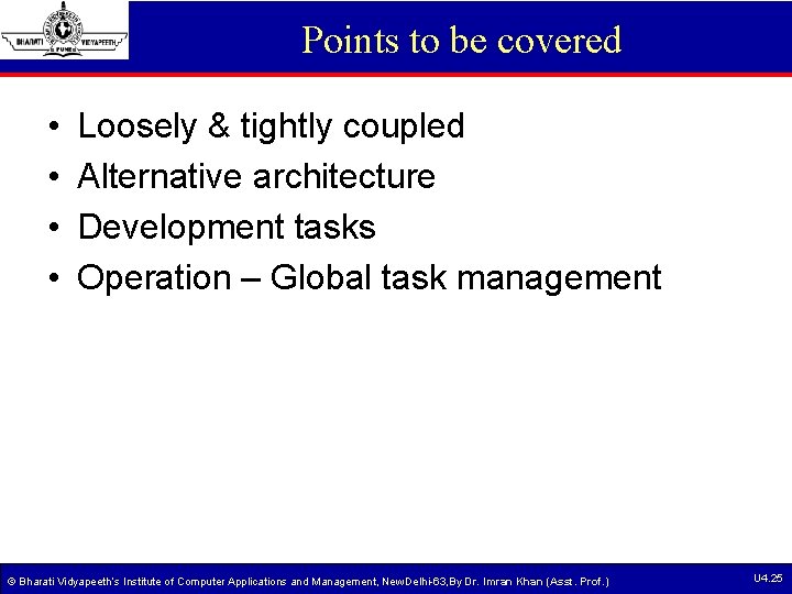 Points to be covered • • Loosely & tightly coupled Alternative architecture Development tasks Points to be covered • • Loosely & tightly coupled Alternative architecture Development tasks