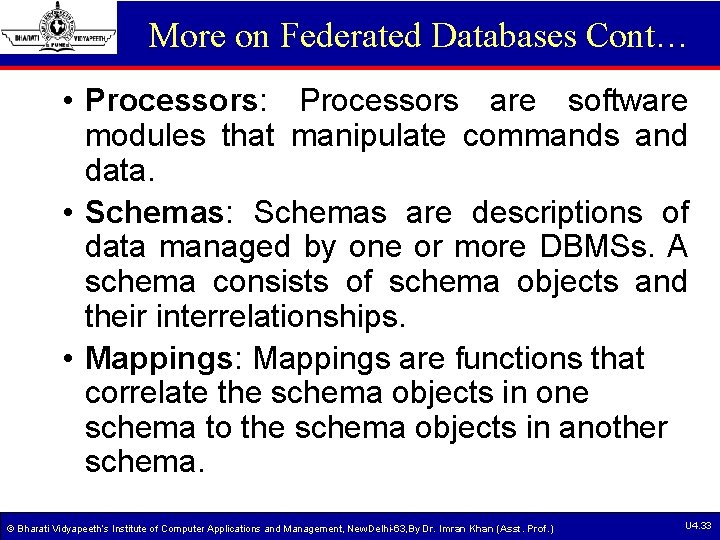 More on Federated Databases Cont… • Processors: Processors are software modules that manipulate commands More on Federated Databases Cont… • Processors: Processors are software modules that manipulate commands