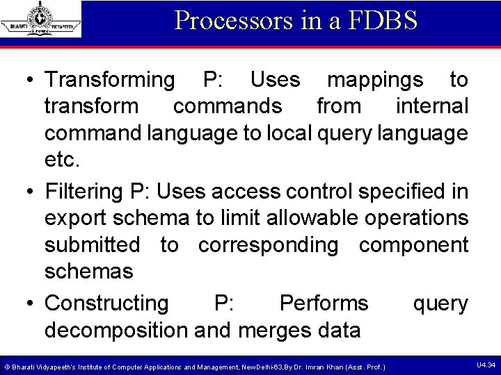 Processors in a FDBS • Transforming P: Uses mappings to transform commands from internal Processors in a FDBS • Transforming P: Uses mappings to transform commands from internal