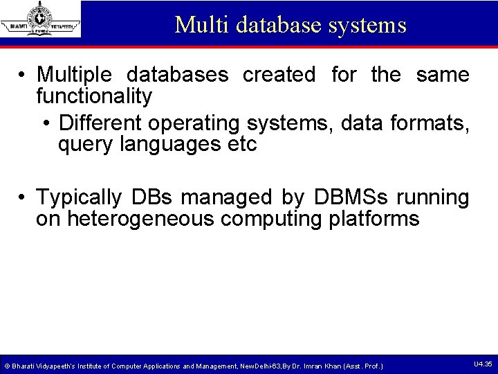 Multi database systems • Multiple databases created for the same functionality • Different operating Multi database systems • Multiple databases created for the same functionality • Different operating