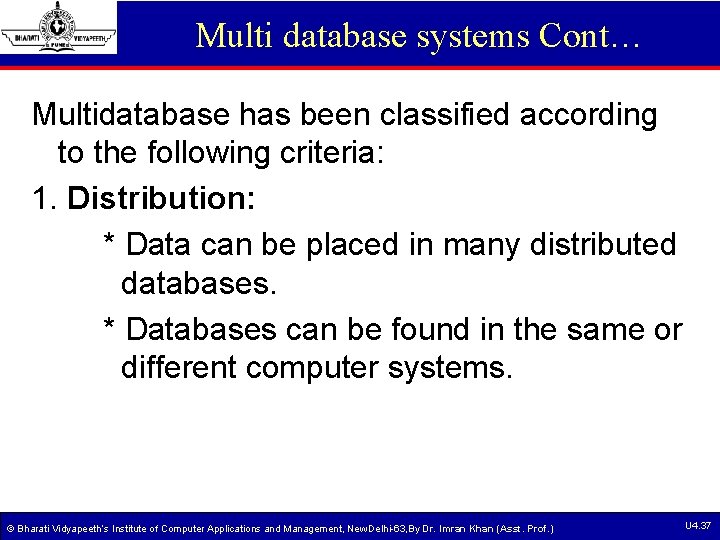Multi database systems Cont… Multidatabase has been classified according to the following criteria: 1. Multi database systems Cont… Multidatabase has been classified according to the following criteria: 1.