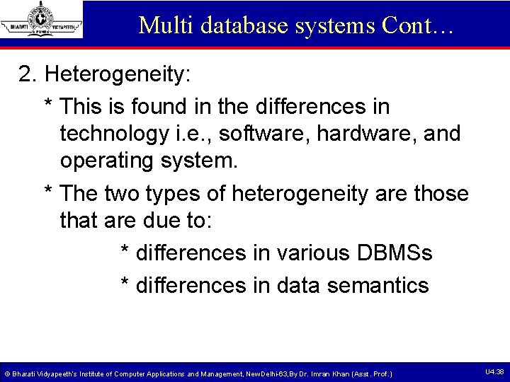 Multi database systems Cont… 2. Heterogeneity: * This is found in the differences in Multi database systems Cont… 2. Heterogeneity: * This is found in the differences in