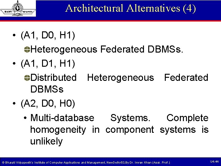 Architectural Alternatives (4) • (A 1, D 0, H 1) Heterogeneous Federated DBMSs. • Architectural Alternatives (4) • (A 1, D 0, H 1) Heterogeneous Federated DBMSs. •