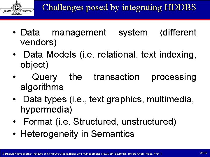 Challenges posed by integrating HDDBS • Data management system (different vendors) • Data Models Challenges posed by integrating HDDBS • Data management system (different vendors) • Data Models