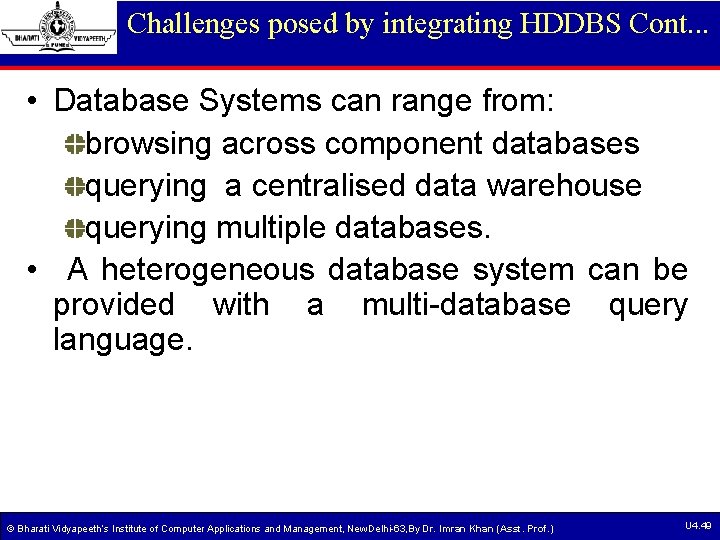 Challenges posed by integrating HDDBS Cont. . . • Database Systems can range from: Challenges posed by integrating HDDBS Cont. . . • Database Systems can range from: