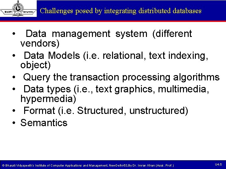 Challenges posed by integrating distributed databases • Data management system (different vendors) • Data Challenges posed by integrating distributed databases • Data management system (different vendors) • Data