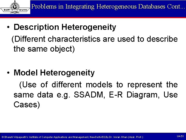 Problems in Integrating Heterogeneous Databases Cont. . . • Description Heterogeneity (Different characteristics are Problems in Integrating Heterogeneous Databases Cont. . . • Description Heterogeneity (Different characteristics are
