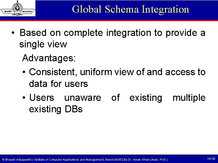 Global Schema Integration • Based on complete integration to provide a single view Advantages: Global Schema Integration • Based on complete integration to provide a single view Advantages: