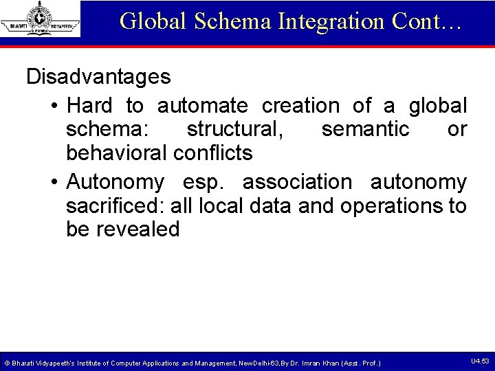 Global Schema Integration Cont… Disadvantages • Hard to automate creation of a global schema: Global Schema Integration Cont… Disadvantages • Hard to automate creation of a global schema: