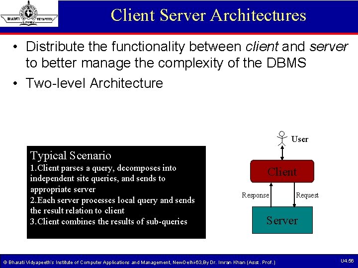 Client Server Architectures • Distribute the functionality between client and server to better manage Client Server Architectures • Distribute the functionality between client and server to better manage