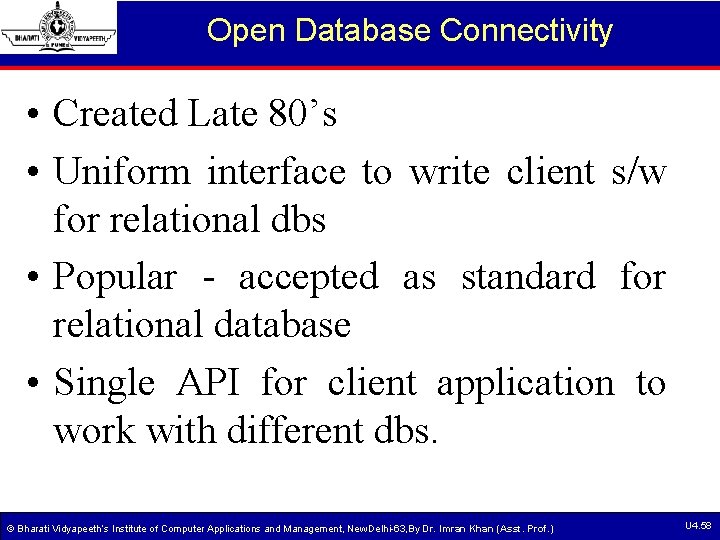 Open Database Connectivity • Created Late 80’s • Uniform interface to write client s/w Open Database Connectivity • Created Late 80’s • Uniform interface to write client s/w