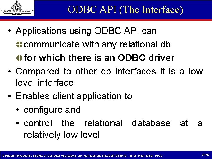 ODBC API (The Interface) • Applications using ODBC API can communicate with any relational ODBC API (The Interface) • Applications using ODBC API can communicate with any relational