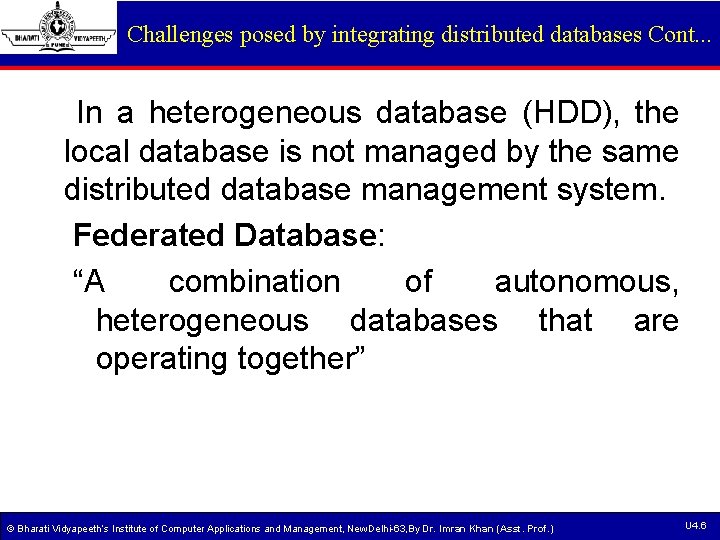 Challenges posed by integrating distributed databases Cont. . . In a heterogeneous database (HDD), Challenges posed by integrating distributed databases Cont. . . In a heterogeneous database (HDD),