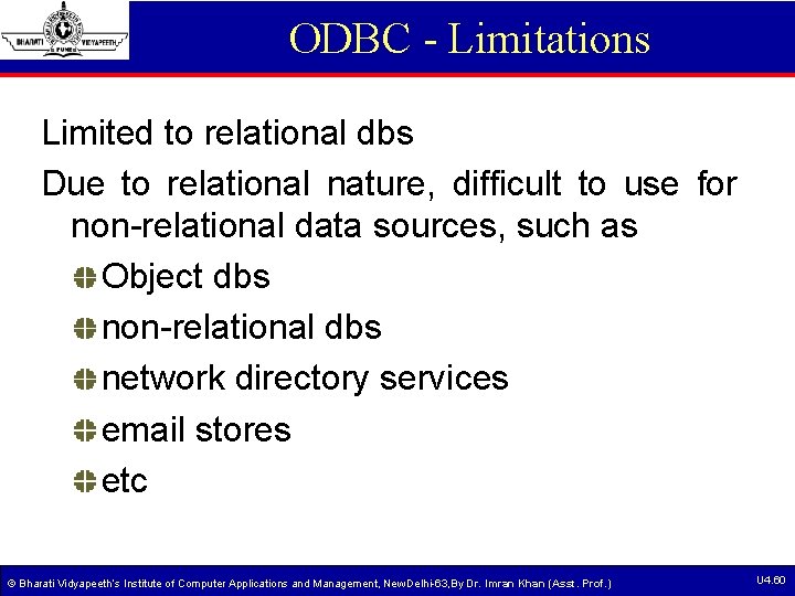 ODBC - Limitations Limited to relational dbs Due to relational nature, difficult to use ODBC - Limitations Limited to relational dbs Due to relational nature, difficult to use