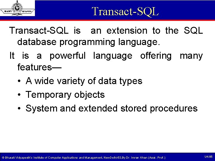 Transact-SQL is an extension to the SQL database programming language. It is a powerful Transact-SQL is an extension to the SQL database programming language. It is a powerful
