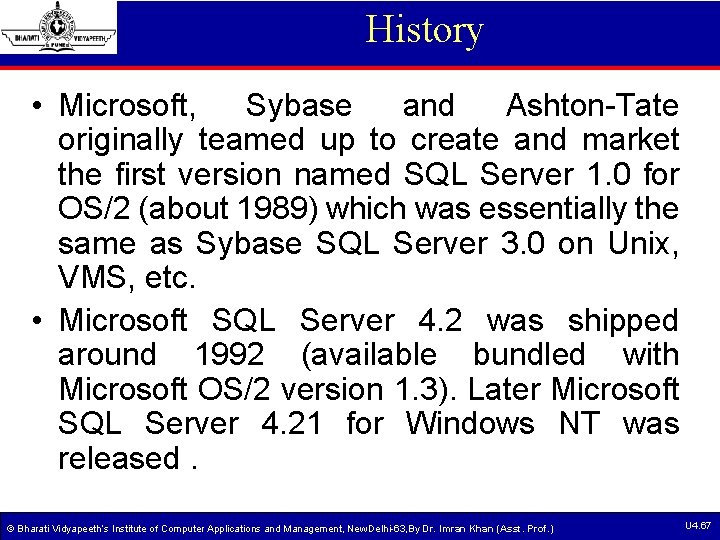 History • Microsoft, Sybase and Ashton-Tate originally teamed up to create and market the History • Microsoft, Sybase and Ashton-Tate originally teamed up to create and market the