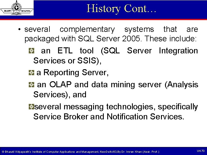 History Cont… • several complementary systems that are packaged with SQL Server 2005. These History Cont… • several complementary systems that are packaged with SQL Server 2005. These