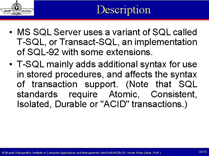 Description • MS SQL Server uses a variant of SQL called T-SQL, or Transact-SQL, Description • MS SQL Server uses a variant of SQL called T-SQL, or Transact-SQL,