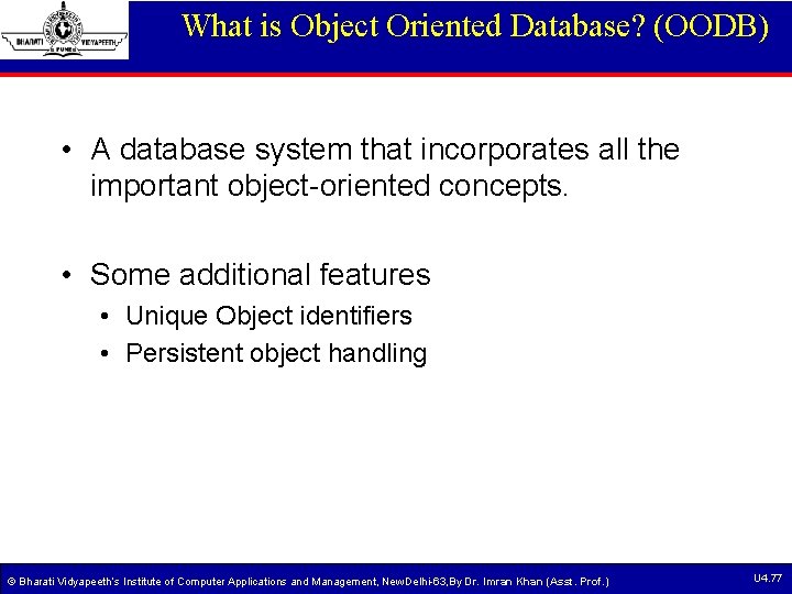 What is Object Oriented Database? (OODB) • A database system that incorporates all the What is Object Oriented Database? (OODB) • A database system that incorporates all the