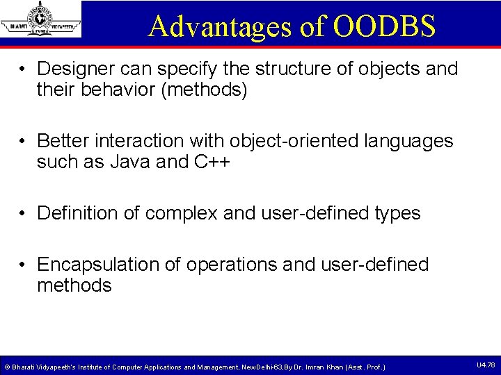 Advantages of OODBS • Designer can specify the structure of objects and their behavior Advantages of OODBS • Designer can specify the structure of objects and their behavior