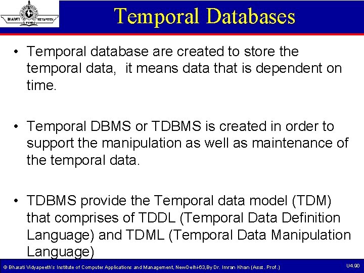 Temporal Databases • Temporal database are created to store the temporal data, it means Temporal Databases • Temporal database are created to store the temporal data, it means