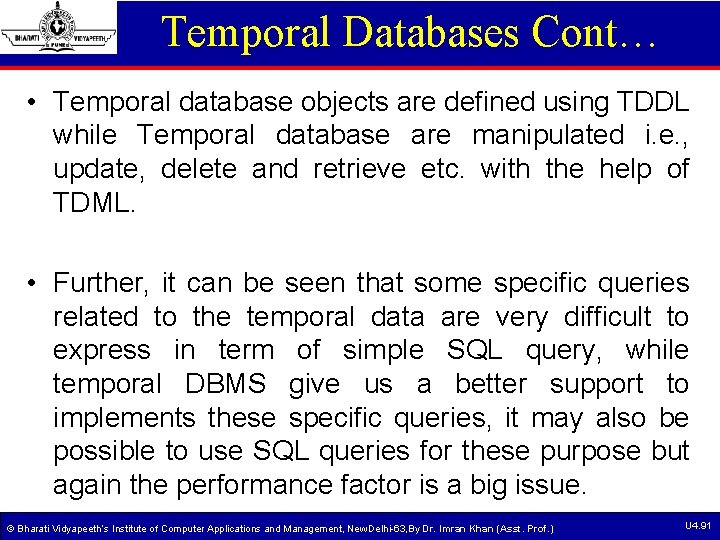 Temporal Databases Cont… • Temporal database objects are defined using TDDL while Temporal database Temporal Databases Cont… • Temporal database objects are defined using TDDL while Temporal database
