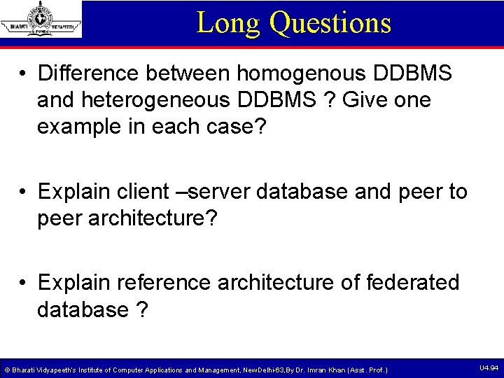 Long Questions • Difference between homogenous DDBMS and heterogeneous DDBMS ? Give one example Long Questions • Difference between homogenous DDBMS and heterogeneous DDBMS ? Give one example