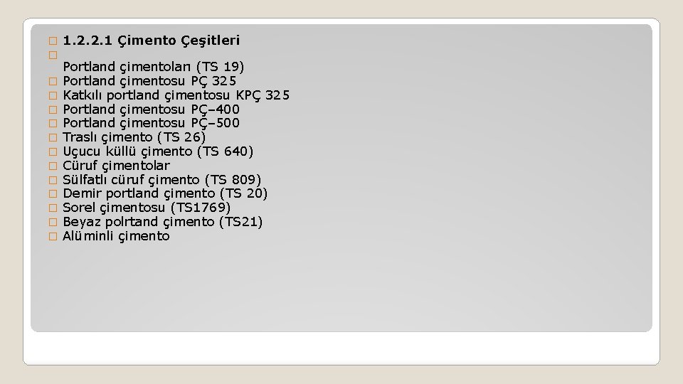 � � � � 1. 2. 2. 1 Çimento Çeşitleri Portland çimentoları (TS 19)