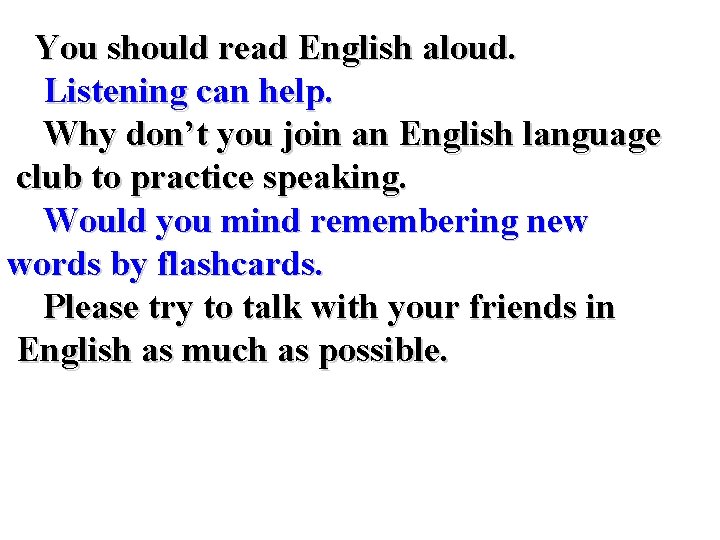 You should read English aloud. Listening can help. Why don’t you join an English
