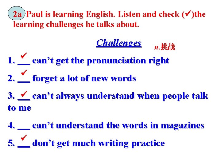 2 a Paul is learning English. Listen and check ( )the learning challenges he