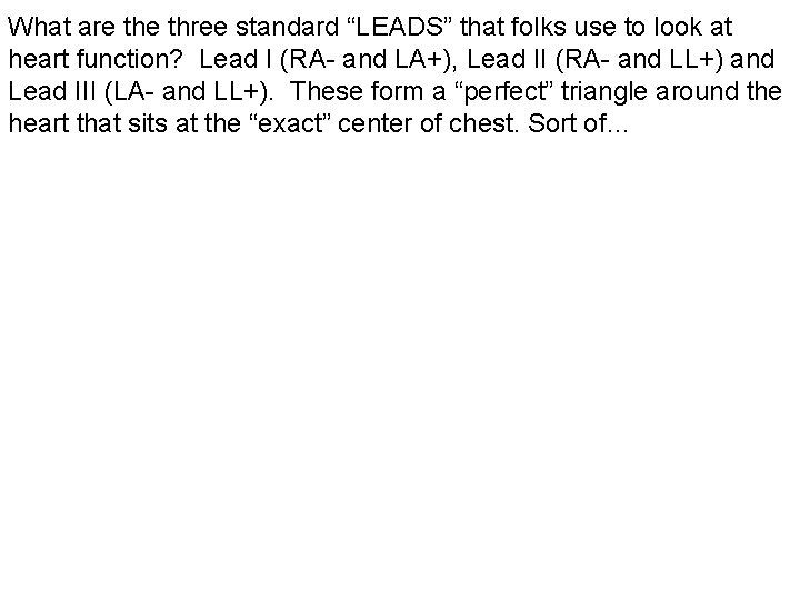 What are three standard “LEADS” that folks use to look at heart function? Lead