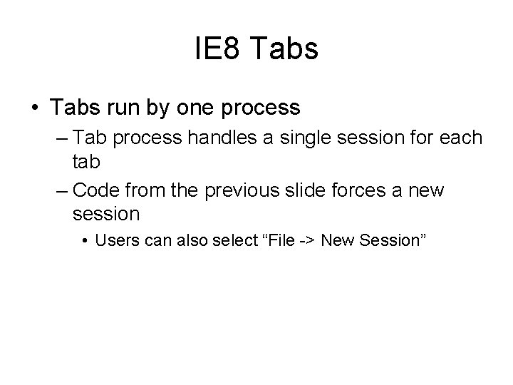 IE 8 Tabs • Tabs run by one process – Tab process handles a IE 8 Tabs • Tabs run by one process – Tab process handles a