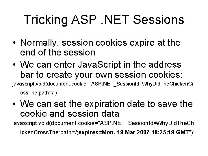 Tricking ASP. NET Sessions • Normally, session cookies expire at the end of the Tricking ASP. NET Sessions • Normally, session cookies expire at the end of the