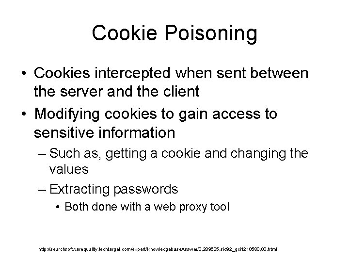 Cookie Poisoning • Cookies intercepted when sent between the server and the client • Cookie Poisoning • Cookies intercepted when sent between the server and the client •