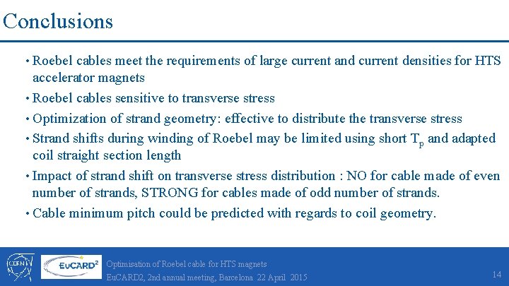 Conclusions • Roebel cables meet the requirements of large current and current densities for