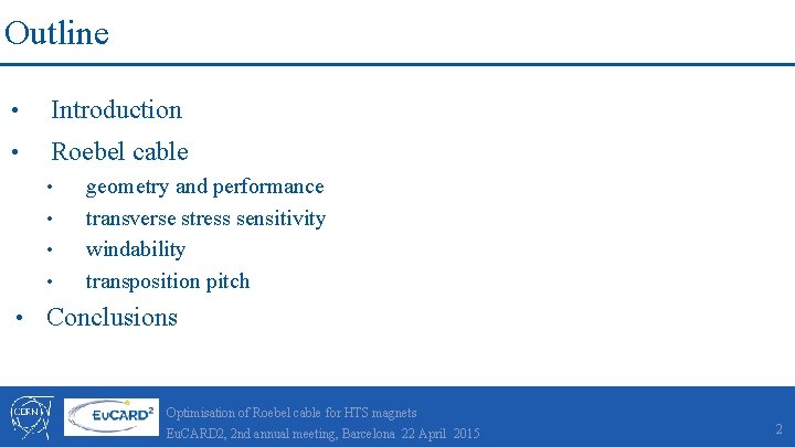 Outline • Introduction • Roebel cable • • geometry and performance transverse stress sensitivity