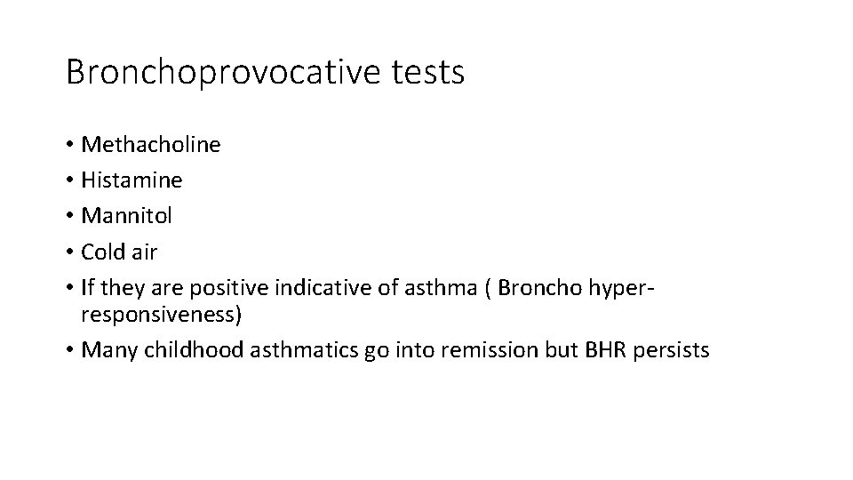 Bronchoprovocative tests • Methacholine • Histamine • Mannitol • Cold air • If they