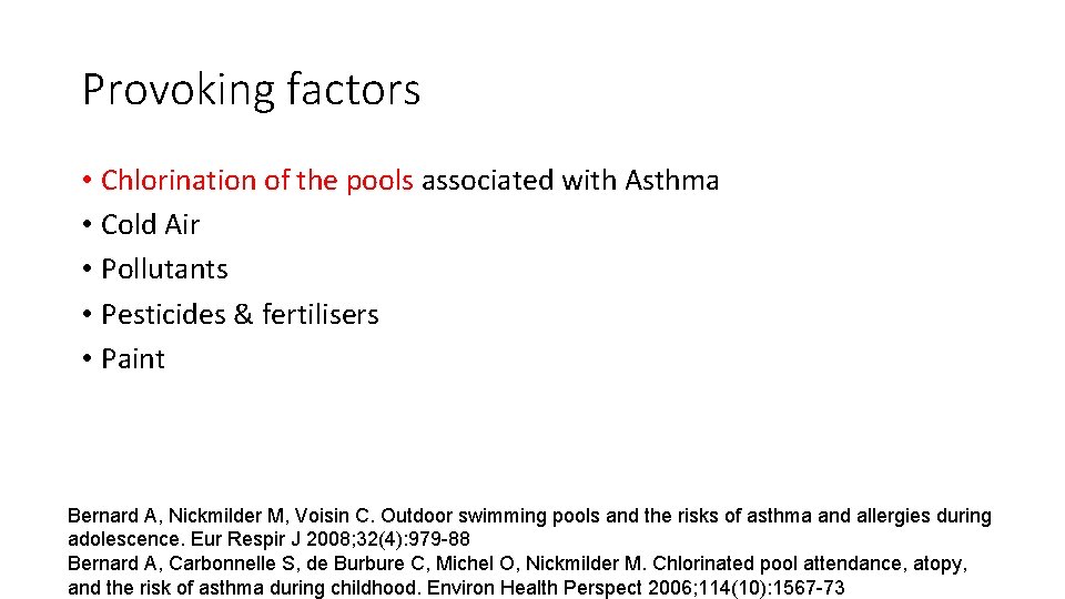 Provoking factors • Chlorination of the pools associated with Asthma • Cold Air •
