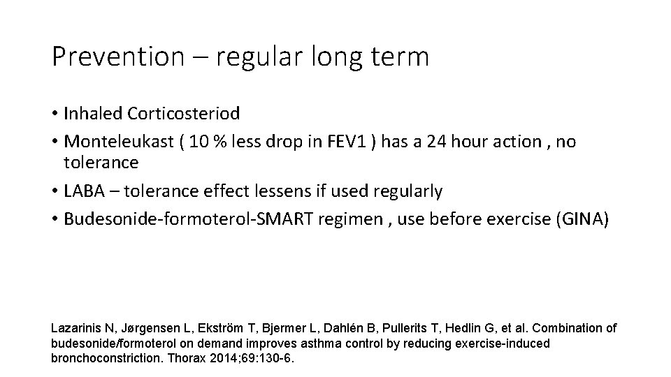 Prevention – regular long term • Inhaled Corticosteriod • Monteleukast ( 10 % less