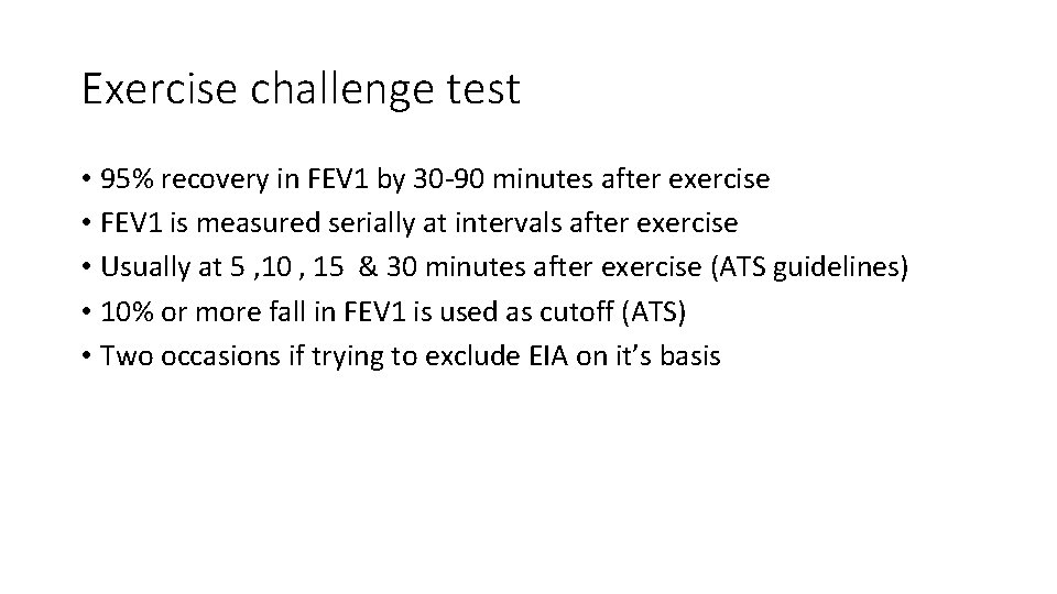 Exercise challenge test • 95% recovery in FEV 1 by 30 -90 minutes after