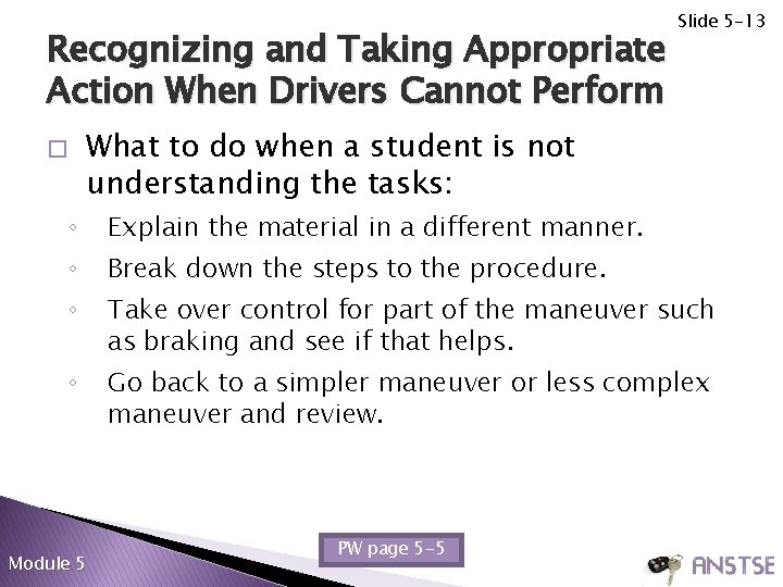 Recognizing and Taking Appropriate Action When Drivers Cannot Perform Slide 5 -13 What to