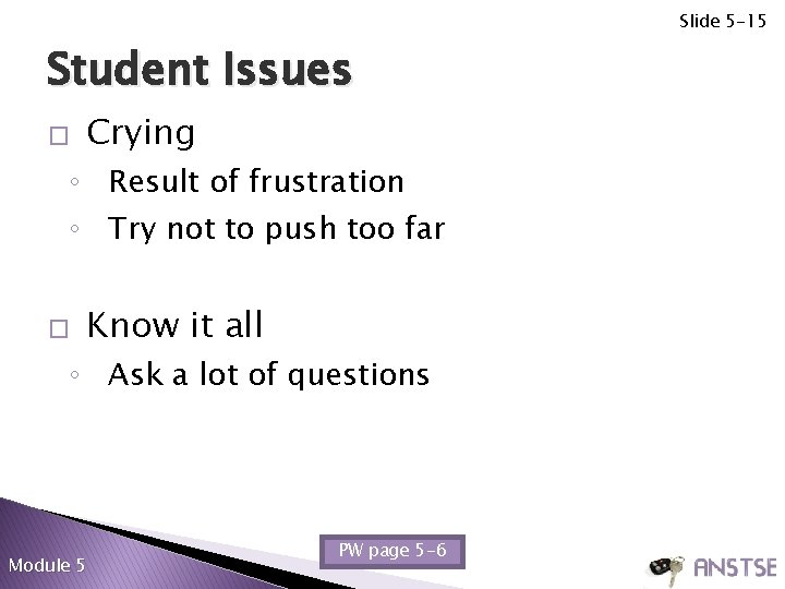 Slide 5 -15 Student Issues � Crying ◦ Result of frustration ◦ Try not