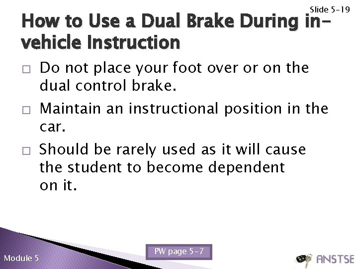 Slide 5 -19 How to Use a Dual Brake During invehicle Instruction � �