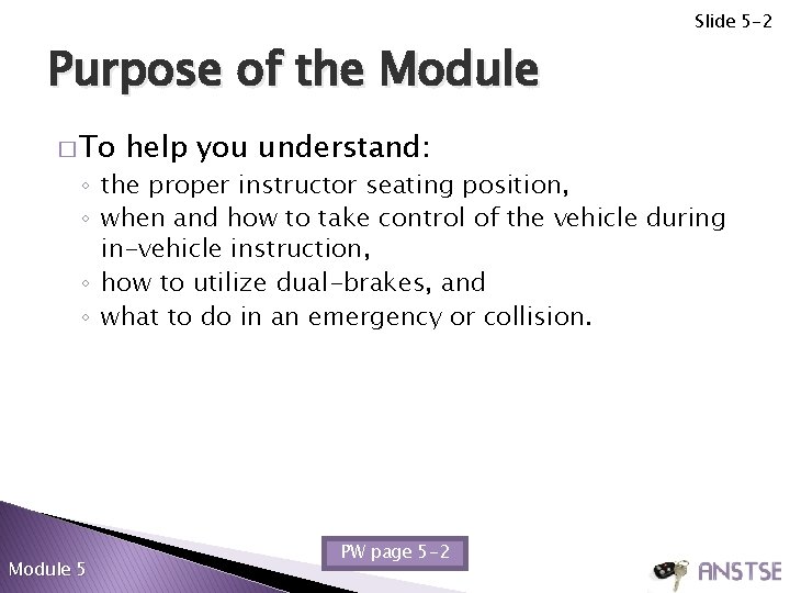 Slide 5 -2 Purpose of the Module � To help you understand: ◦ the