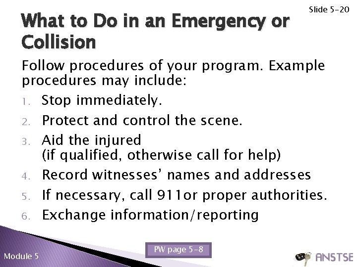 What to Do in an Emergency or Collision Slide 5 -20 Follow procedures of