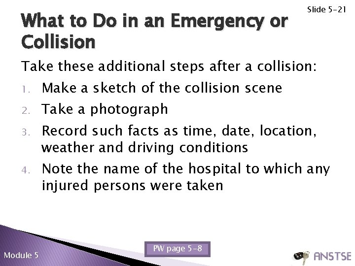 What to Do in an Emergency or Collision Slide 5 -21 Take these additional