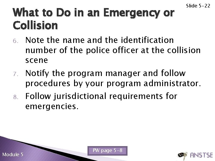 What to Do in an Emergency or Collision Slide 5 -22 6. Note the