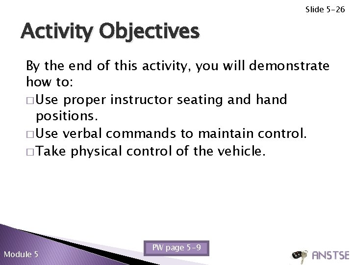 Slide 5 -26 Activity Objectives By the end of this activity, you will demonstrate
