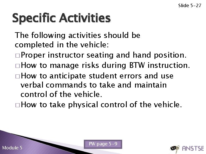 Slide 5 -27 Specific Activities The following activities should be completed in the vehicle: